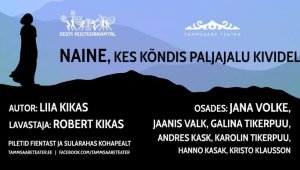 Lavastus ''Naine, kes kõndis paljajalu kividel'' Von Glehni Teatris 02.02